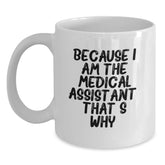 Funny Medical Assistant Quote White Coffee Mug Gifts from Friends, Coworkers, Family, Birthday Unique Present for Medical Assistant, 11oz or 15oz - Main